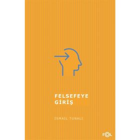 FELSEFEYE GİRİŞ - ISMAIL TUNALI