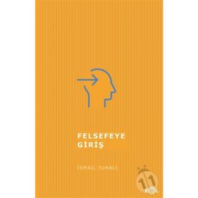 FELSEFEYE GİRİŞ - ISMAIL TUNALI