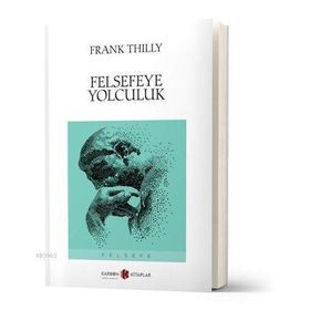 FELSEFEYE YOLCULUK - FRANK THILLY