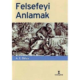 FELSEFEYİ ANLAMAK FELSEFE İLE ANLAMAK - BETÜL ÇOTUKSÖKEN