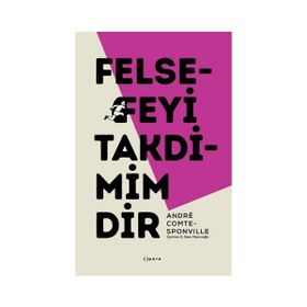 Felsefeyi Taktimimdir - Andre Comte - Sponville