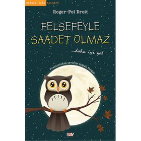 Felsefeyle Saadet Olmaz - Roger-Pol Droit