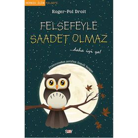 Felsefeyle Saadet Olmaz - Roger-Pol Droit