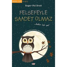 Felsefeyle Saadet Olmaz - Roger-Pol Droit
