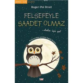 Felsefeyle Saadet Olmaz - Roger-Pol Droit