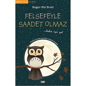 Felsefeyle Saadet Olmaz - Roger-Pol Droit