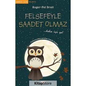 Felsefeyle Saadet Olmaz - Roger-Pol Droit