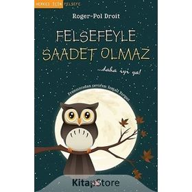 Felsefeyle Saadet Olmaz - Roger-Pol Droit