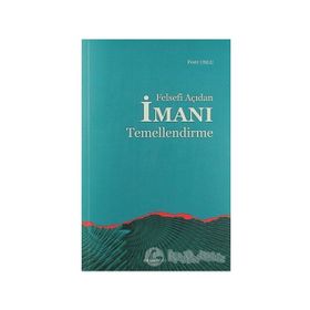 FELSEFI AÇIDAN İMANI TEMELLENDIRME - FERIT USLUER
