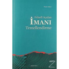 FELSEFI AÇIDAN İMANI TEMELLENDIRME - FERIT USLUER
