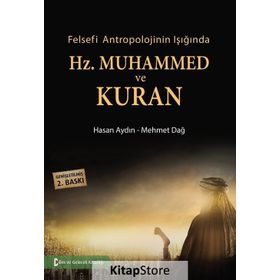 Felsefi Antropolojinin Işığında Hz. Muhammed ve Kuran - Hasan Aydın