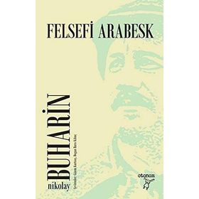 Felsefi Arabesk - Nikolay Buharin
