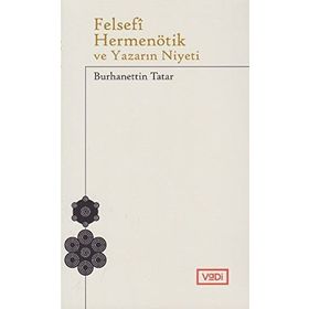 Felsefi Hermenötik ve Yazarın Niyeti - Hans Georg Gadamer - Burhanettin Tatar