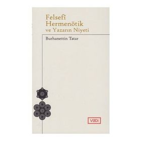 Felsefi Hermenötik ve Yazarın Niyeti - Hans Georg Gadamer - Burhanettin Tatar