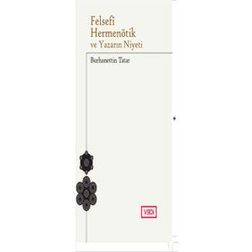 Felsefi Hermenötik ve Yazarın Niyeti - Hans Georg Gadamer - Burhanettin Tatar