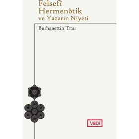 Felsefi Hermenötik ve Yazarın Niyeti - Hans Georg Gadamer - Burhanettin Tatar