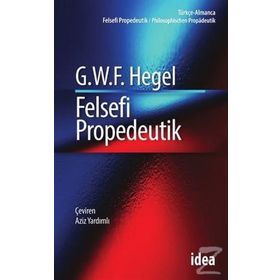 Felsefi Propedeutik - Georg Wilhelm Friedrich Hegel