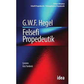 Felsefi Propedeutik - Georg Wilhelm Friedrich Hegel