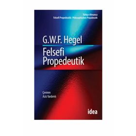 Felsefi Propedeutik - Georg Wilhelm Friedrich Hegel