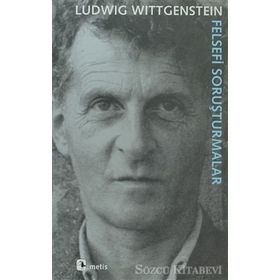 FELSEFI SORUŞTURMALAR - LUDWIG WITTGENSTEIN