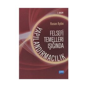 FELSEFI TEMELLERI IŞIĞINDA YAPILANDIRMACILIK - HASAN AYDIN