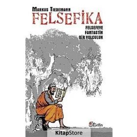 FELSEFIKA FELSEFEYE FANTASTIK BIR YOLCULUK - MARKUS TIEDEMANN