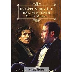 FELÂTUN BEY İLE RAKIM EFENDI - AHMET MITHAT EFENDI