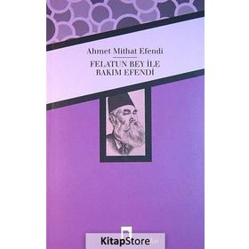 FELÂTUN BEY İLE RAKIM EFENDI - AHMET MITHAT EFENDI