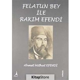 FELÂTUN BEY İLE RAKIM EFENDI - AHMET MITHAT EFENDI