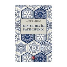 FELÂTUN BEY İLE RAKIM EFENDI - AHMET MITHAT EFENDI