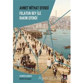 FELÂTUN BEY İLE RAKIM EFENDI - AHMET MITHAT EFENDI