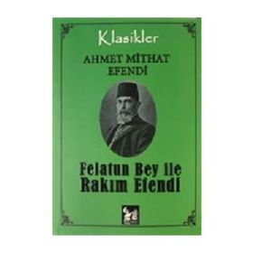FELÂTUN BEY İLE RAKIM EFENDI - AHMET MITHAT EFENDI