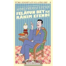FELÂTUN BEY İLE RÂKIM EFENDI - AHMED MIDHAT EFENDI