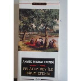 FELÂTUN BEY İLE RÂKIM EFENDI - AHMED MIDHAT EFENDI