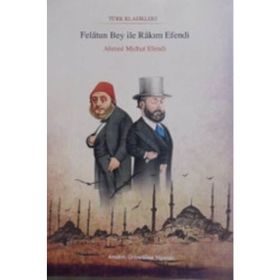 FELÂTUN BEY İLE RÂKIM EFENDI - AHMED MIDHAT EFENDI