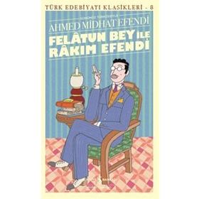 FELÂTUN BEY İLE RÂKIM EFENDI - AHMED MIDHAT EFENDI