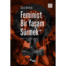Feminist Bir Yaşam Sürmek - Sara Ahmed