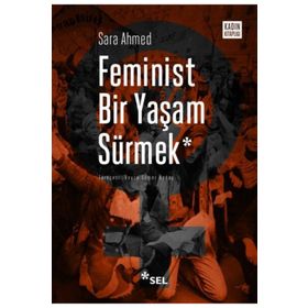 Feminist Bir Yaşam Sürmek - Sara Ahmed