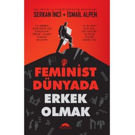 Feminist Dünyada Erkek Olmak - Serkan İnci