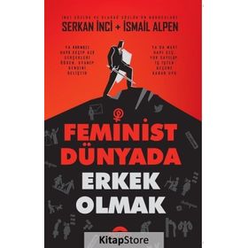 Feminist Dünyada Erkek Olmak - Serkan İnci