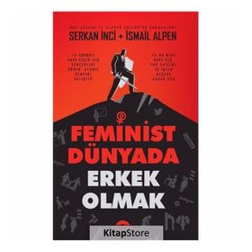 Feminist Dünyada Erkek Olmak - Serkan İnci