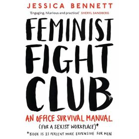 Feminist Fight Club: A Survival Manual For a Sexist Workplace