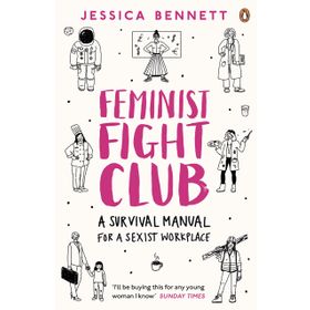 Feminist Fight Club: A Survival Manual For a Sexist Workplace
