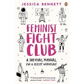 Feminist Fight Club: A Survival Manual For a Sexist Workplace