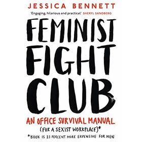 Feminist Fight Club: A Survival Manual For a Sexist Workplace