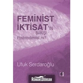 FEMINIST İKTİSATIN BAKIŞI POSTMODERNIST MI? - UFUK SERDAROĞLU