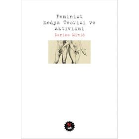 Feminist Medya Teorisi ve Aktivizmi - Danica Minio