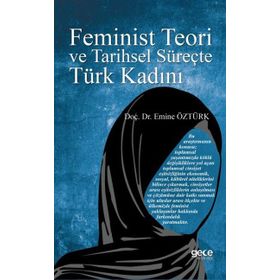 FEMINIST TEORI VE TARIHSEL SÜREÇTE TÜRK KADINI - EMINE ÖZTÜRK