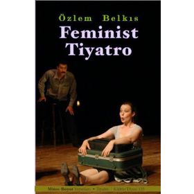 Feminist Tiyatro - Özlem Belkıs