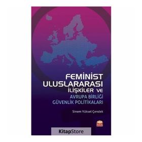 Feminist Uluslararası İlişkiler ve Avrupa Birliği Güvenlik Politikaları - Burhan Kılıç